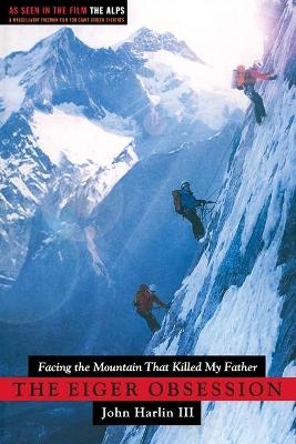 Eiger Obsession - John Harlin