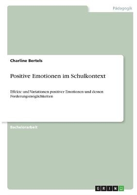 Positive Emotionen im Schulkontext - Charline Bertels