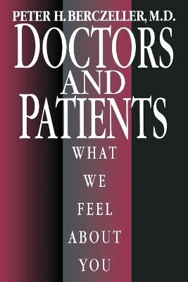 Doctors and Patients, What We Feel about You - M D Peter Berczeller