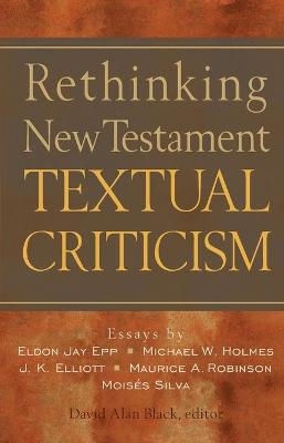 Rethinking New Testament Textual Criticism - 