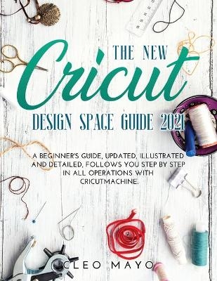 The New Cricut Design Space Guide 2021