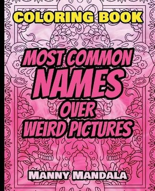 Coloring Book - Most Common Names over Weird Pictures - Paint book - List of Names