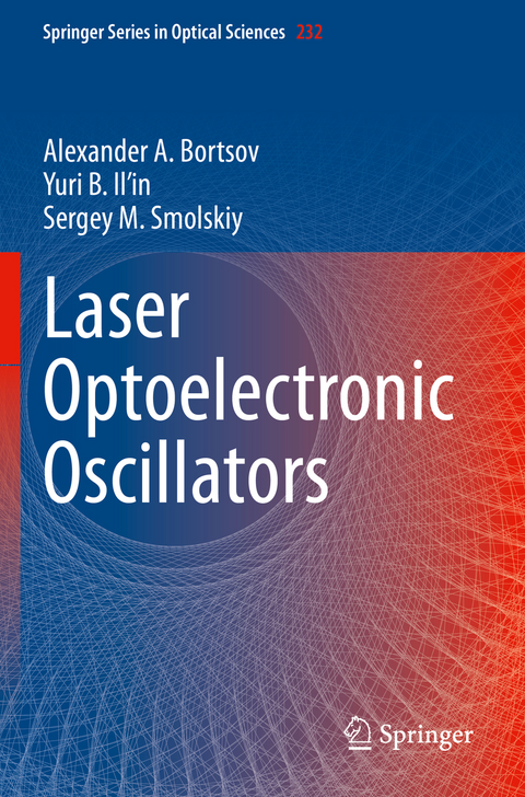 Laser Optoelectronic Oscillators - Alexander A. Bortsov, Yuri B. Il&rsquo;in, Sergey M. Smolskiy