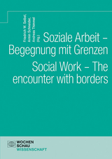 Soziale Arbeit &ndash; Begegnung mit Grenzen. Social Work &ndash; The encounter with borders - 