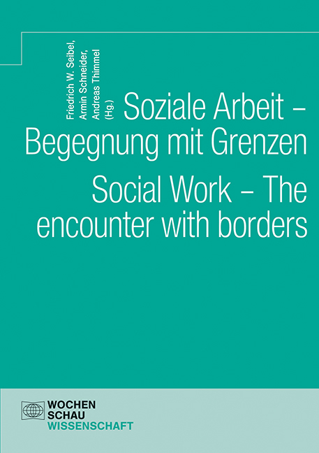 Soziale Arbeit &ndash; Begegnung mit Grenzen. Social Work &ndash; The encounter with borders - 