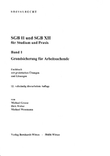 SGB II und SGB XII f&uuml;r Studium und Praxis, Band 1: Grundsicherung f&uuml;r Arbeitslose - Michael Grosse, Dirk Weber, Michael Wesemann