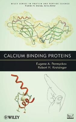 Calcium Binding Proteins - Eugene Permyakov, Robert H. Kretsinger