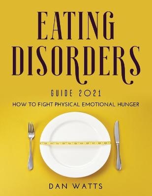 Eating Disorders Guide 2021 - Dan Watts