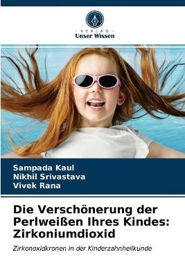 Die Versch&ouml;nerung der Perlwei&szlig;en Ihres Kindes - Sampada Kaul, Nikhil Srivastava, Vivek Rana