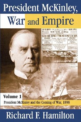 President McKinley, War and Empire - Richard F. Hamilton