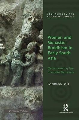 Women and Monastic Buddhism in Early South Asia