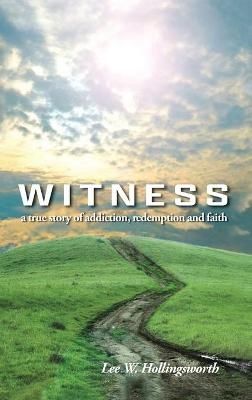 Witness - Lee W Hollingsworth