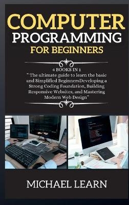 COMPUTER PROGRAMMING FOR BEGINNERS ( series 5 ) - Michael John Learn