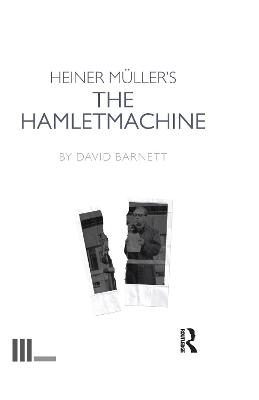 Heiner M&uuml;ller's The Hamletmachine - David Barnett