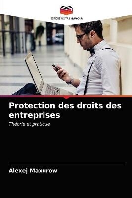 Protection des droits des entreprises - Alexej Maxurow