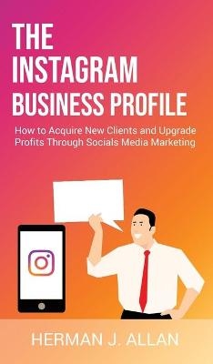 The Instagram Business Profile - Herman J Allan
