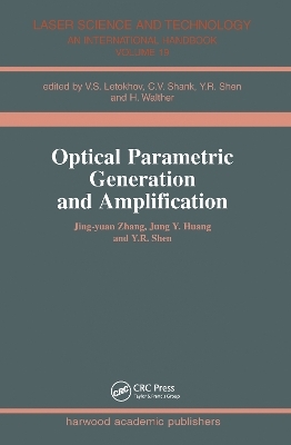 Optical Parametric Generation and Amplification - Jing-yuan Zhang, Jung Y. Huang, Y. R. Shen