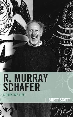 R. Murray Schafer - L. Brett Scott
