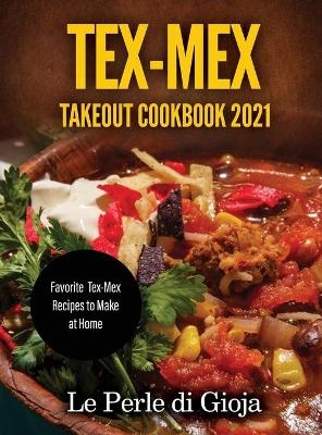 Tex-Mex Takeout Cookbook 2021 -  Le Perle di Gioja