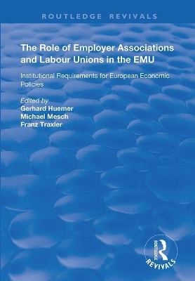 The Role of Employer Associations and Labour Unions in the EMU - Gerhard Huemer, Franz Traxler