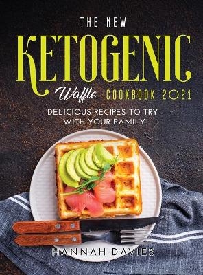 The New Ketogenic Waffle Cookbook 2021 - Hannah Davies