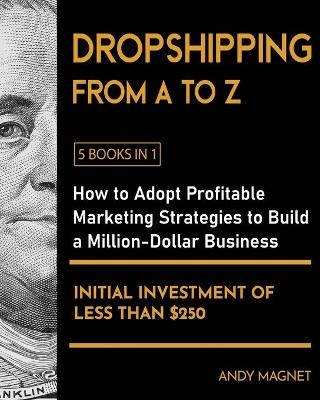 Dropshipping From A to Z [5 Books in 1]