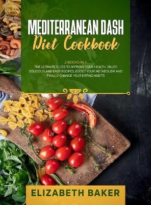 Mediterranean Dash Diet Cookbook - Elizabeth Baker