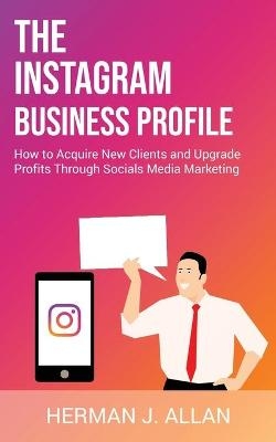 The Instagram Business Profile - Herman J Allan
