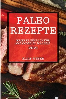Paleo Rezepte 2021 (Paleo Recipes 2021 German Edition)