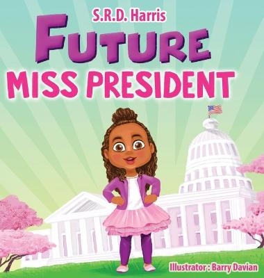 Future Miss President - S R D Harris