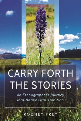 Carry Forth the Stories - Rodney Frey
