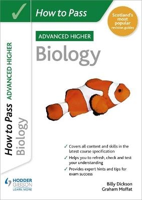 How to Pass Advanced Higher Biology - Graham Moffat, Billy Dickson