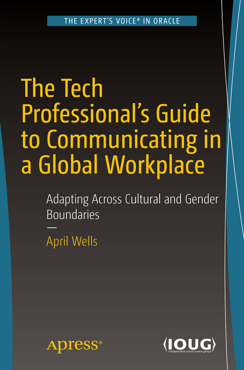 The Tech Professional's Guide to Communicating in a Global Workplace - April Wells
