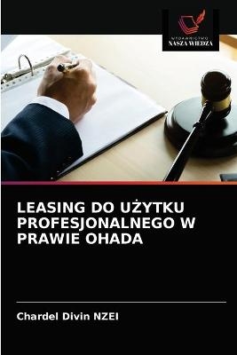 Leasing Do UŻytku Profesjonalnego W Prawie Ohada - Chardel Divin NZEI