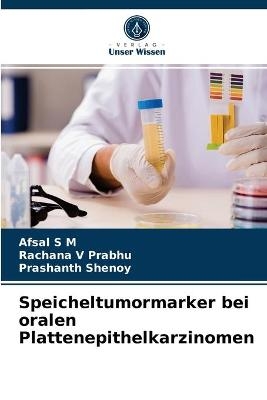 Speicheltumormarker bei oralen Plattenepithelkarzinomen - Afsal S M, Rachana V Prabhu, Prashanth Shenoy