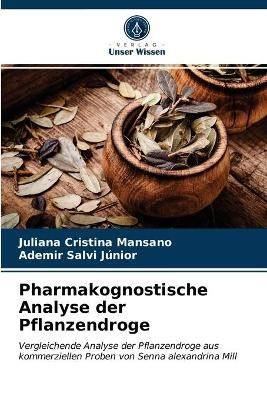 Pharmakognostische Analyse der Pflanzendroge - Juliana Cristina Mansano, Ademir Salvi J&uacute;nior