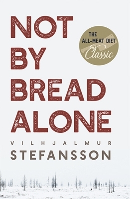 Not by Bread Alone - Vilhjalmur Steffansson