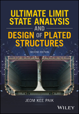 Ultimate Limit State Analysis and Design of Plated Structures - Jeom Kee Paik