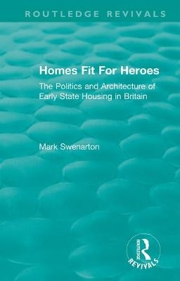 Homes Fit For Heroes - Mark Swenarton
