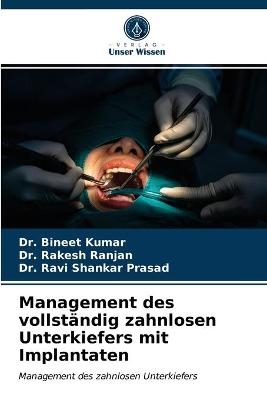 Management des vollst&auml;ndig zahnlosen Unterkiefers mit Implantaten - Dr Bineet Kumar, Dr Rakesh Ranjan, Dr Ravi Shankar Prasad