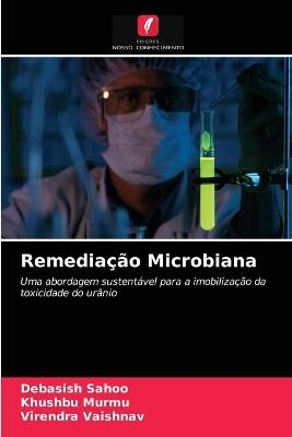 Remedia&ccedil;&atilde;o Microbiana - Debasish Sahoo, Khushbu Murmu, Virendra Vaishnav