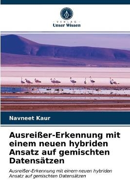 Ausrei&szlig;er-Erkennung mit einem neuen hybriden Ansatz auf gemischten Datens&auml;tzen - Navneet Kaur