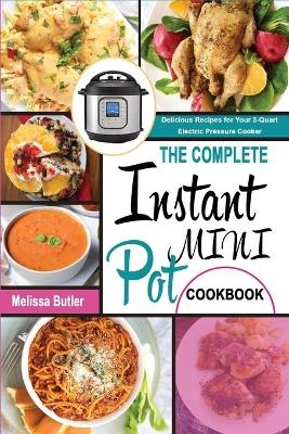 The Complete Instant Pot Mini Cookbook