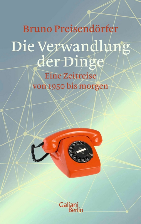 Die Verwandlung der Dinge - Bruno Preisend&ouml;rfer