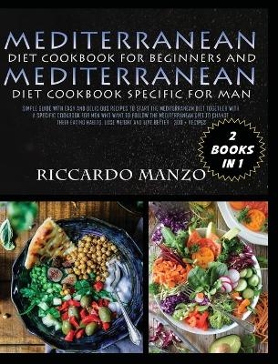 Mediterranean Diet Cookbook for Beginners and Mediterranean Diet Specific for Man