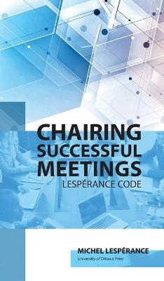 Chairing Successful Meetings - Michel Lesp&eacute;rance
