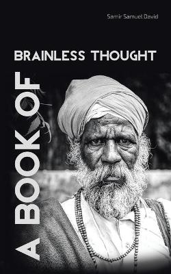 A Book of Brainless Thought - Samir Samuel David