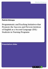 Programmatic and Teaching Initiatives that Promote the Success and Prevent Attrition of English as a Second Language (ESL) Students in Nursing Programs -  Patrick Kimuyu