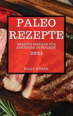 Paleo Rezepte 2021 (Paleo Recipes 2021 German Edition)