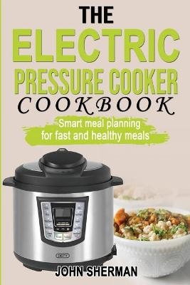 The Electric Pressure Cooker Cookbook